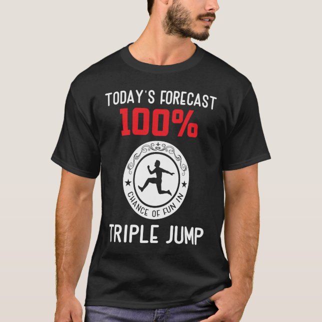 Camiseta Todays forecast 100 chance of fun in Triple Jump (Frente)