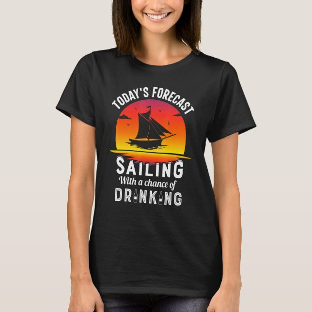 Camiseta Today's Forecast Sailing With A Chance Of Drinking (Frente)