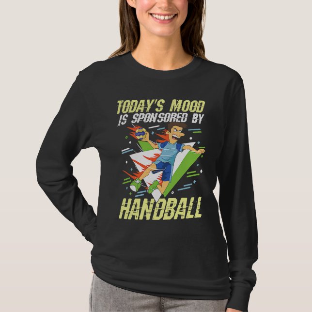 Camiseta Today's Mood Is Sponsored By Handball for a Handba (Frente)