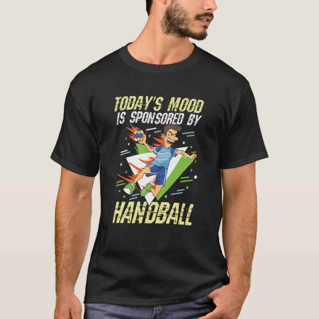 Camiseta Today's Mood Is Sponsored By Handball for a Handba (Frente)