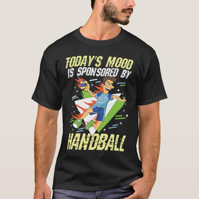 Camiseta Today's Mood Is Sponsored By Handball for a Handba (Frente)