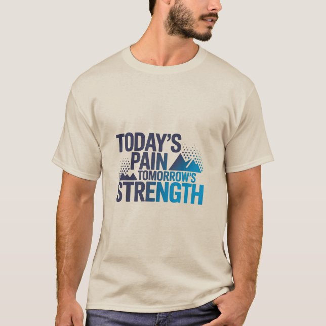 Camiseta TODAY'S PAIN TOMORROW'S STRENGTH Motivational D-03 (Frente)