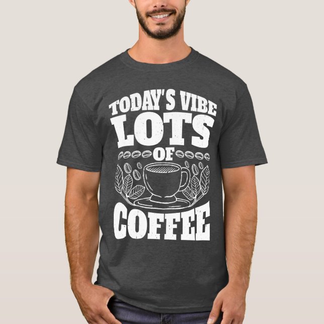 Camiseta Todays Vibe Lots Of Coffee vintage funny (Frente)