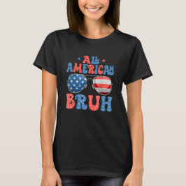 Camiseta Todo Americano Bruh 4 de julho Patriótico EUA