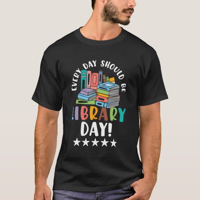 Camiseta Todo Dia Deveria Ser Dia Da Biblioteca (Frente)