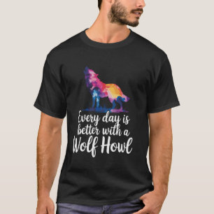 Camiseta Todo Dia É Melhor Com Um Uivo De Lobo