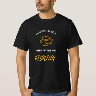 CAMISETA TODO DIA É SÁBADO QUANDO APOSENTADO E PESCANDO