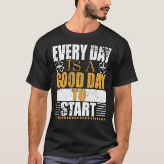 Camiseta Todo Dia É Um Bom Dia Para Começar Motivacional