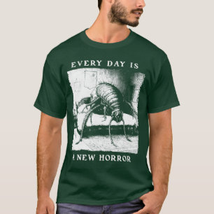 Camiseta Todo Dia é um Novo Horror Franz Kafka Existenciali