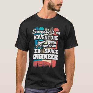 Camiseta Todo dia é uma aventura quando você é um aeroespac