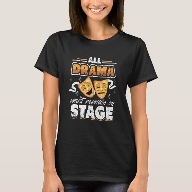Camiseta Todo Drama Deve Ficar No Grunge Palco Para O Teatr (Frente)