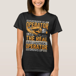Camiseta Todo mundo é um operador de equipamentos e escavad