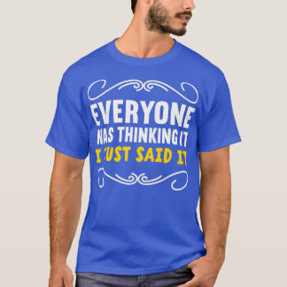 Camiseta Todo Mundo Estava Pensando Que Eu Acabei De Dizer