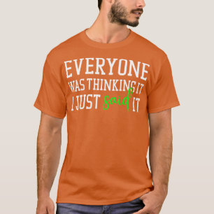 Camiseta Todo mundo estava pensando que eu só disse