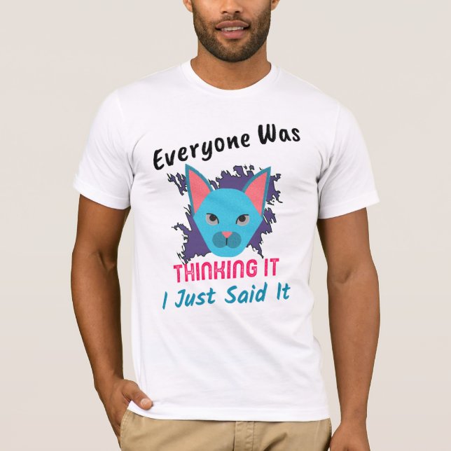 Camiseta Todo Mundo Estava Pensando Que Eu Só Disse Isso (Frente)