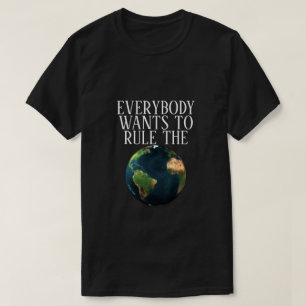 Camiseta Todo Mundo Quer Governar O Mundo - MisterP Shirt