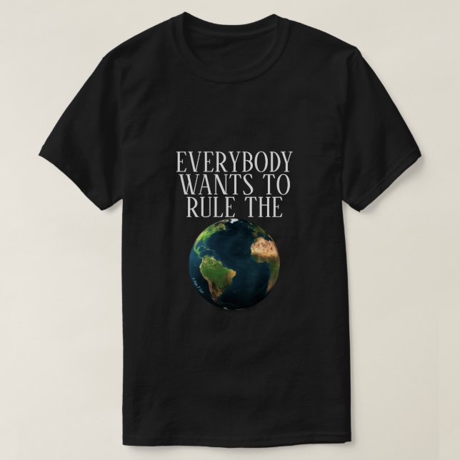 Camiseta Todo Mundo Quer Governar O Mundo - MisterP Shirt (Frente do Design)