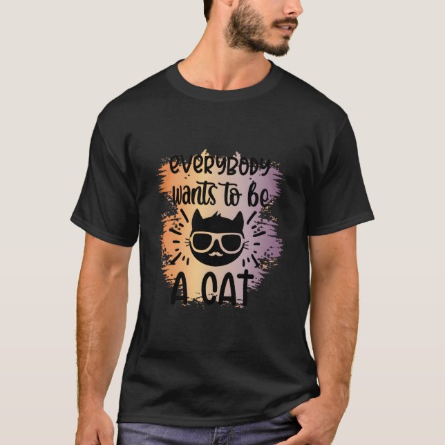 Camiseta Todo Mundo Quer Ser Um Gato - Presente De Sobremes (Frente)