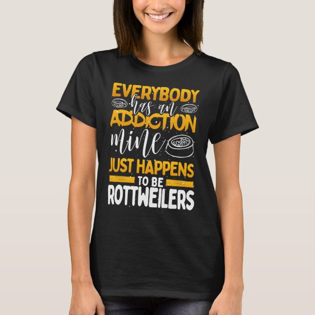 Camiseta Todo Mundo Tem Um Vício Que É Rottweiler (Frente)