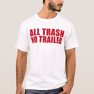 Camiseta Todo O Lixo Sem Trailer Engraçado Raios Todo Lixo