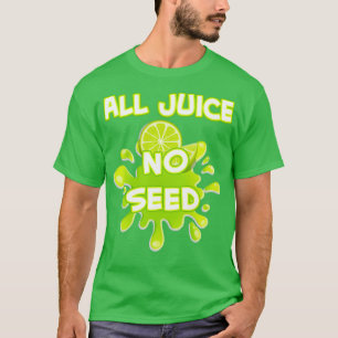 Camiseta Todo o suco sem sementes