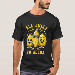 Camiseta Todo o suco sem sementes Vasectomy Funny Men Banan
