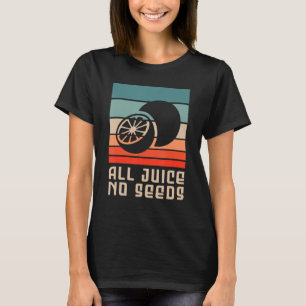 Camiseta Todo O Sumo Não Tem Sementes Para Um Homem Esteril
