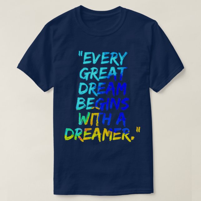 Camiseta Todo Sonho de Excelente começa com um Sonhador (Frente do Design)