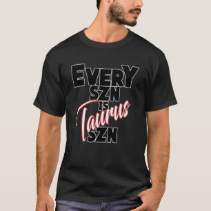 Camiseta Todo SZN é TAURUS SZN