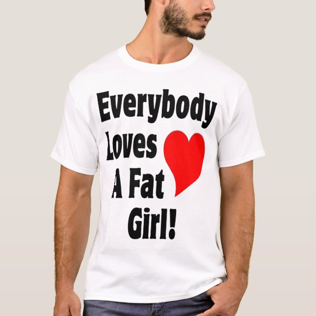 Camiseta Todos ama uma menina gorda (Frente)