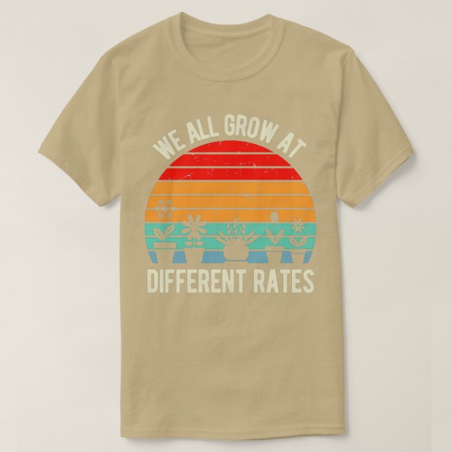 Camiseta Todos Crescemos A Diferentes Taxas Engraçada Citaç (Frente do Design)