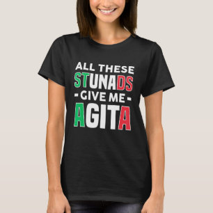 Camiseta Todos Esses Stunads Me Dão Agita - Piada Italiana