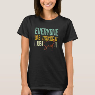 Camiseta Todos Estavam Pensando Nisso Eu Só Disse Sarcastic
