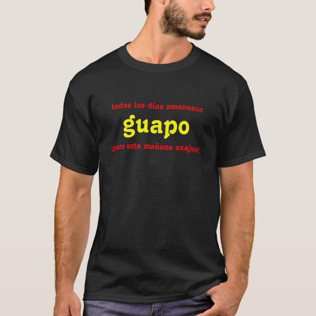 Camiseta TODOS Los Dias Amanezco Guapo.  Pero Esta Manana (Frente)
