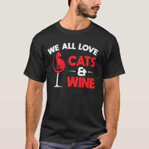 Camiseta Todos Nós Adoramos Gatos E Gatos De Vinho.