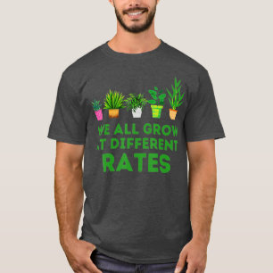 Camiseta Todos Nós Crescemos Em Diferentes Taxas De Plantaç