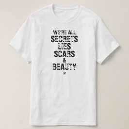 Camiseta Todos Nós Somos Segredos, Mentiras Cicatrizes & Be