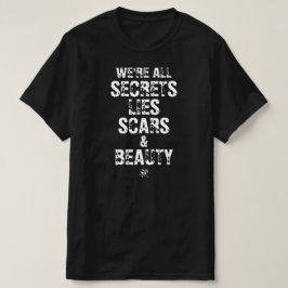 Camiseta Todos Nós Somos Segredos, Mentiras Cicatrizes e Be