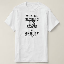 Camiseta Todos Nós Somos Segredos, Mentiras Cicatrizes e Be