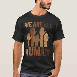 Camiseta Todos Nós Somos Uma Linda Igualdade Humana Históri