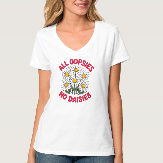 Camiseta Todos Oopsies Sem Daisies Engraçado (Frente)