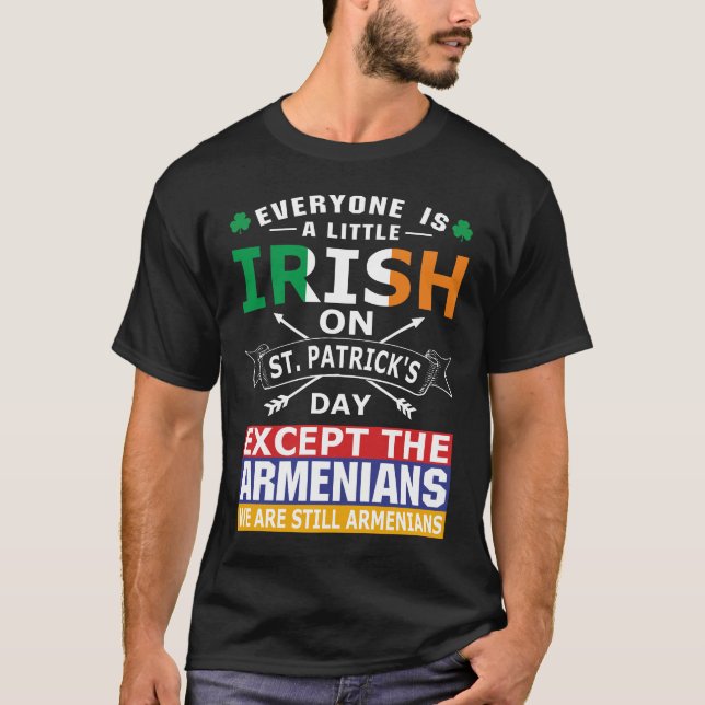 Camiseta Todos os armênios irlandeses Ruas No Dia De Patric (Frente)