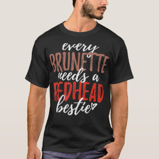 Camiseta Todos Os Brunette Precisam De Uma Bestie Redhead A