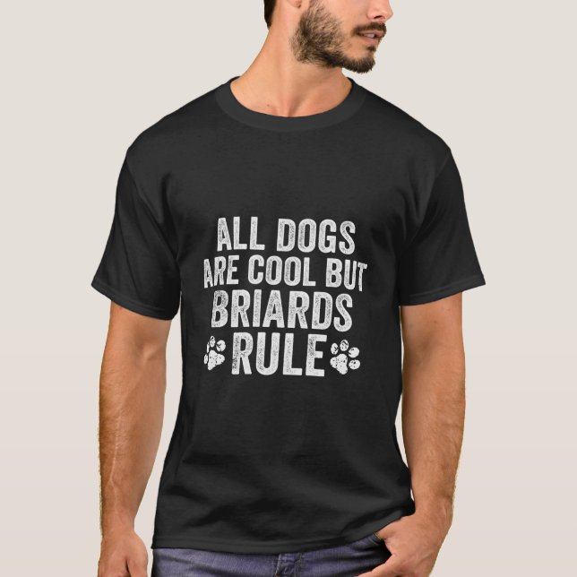 Camiseta Todos Os Cachorros São Legal, Mas Regras De Briard (Frente)