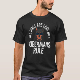 Camiseta Todos os Cães São Legais Mas os Dobermans Reinam