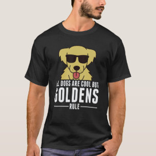 Camiseta Todos os Cães São Legais Mas os Golden Retrievers 
