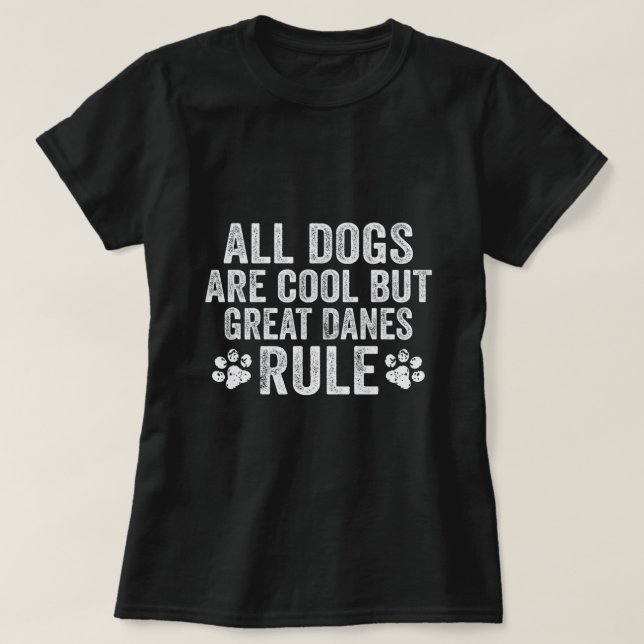 Camiseta Todos os cães são Legal, mas os grandes dinamarque (Frente do Design)