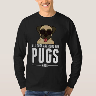 Camiseta Todos Os Cães São Legal, Mas Os Pugs Regra Dog
