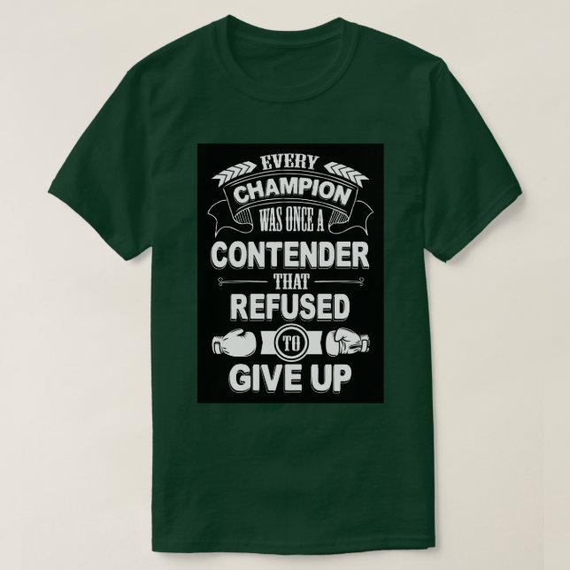 Camiseta Todos os campeões foram recusados a desistir 1 (Frente do Design)