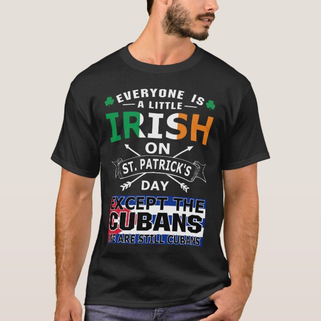 Camiseta Todos os cubanos irlandeses Ruas no Dia de Patrick (Frente)